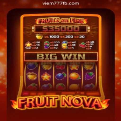 Exploring the Exciting World of FruitNova: The Premier Slot Game on VIEM777.com